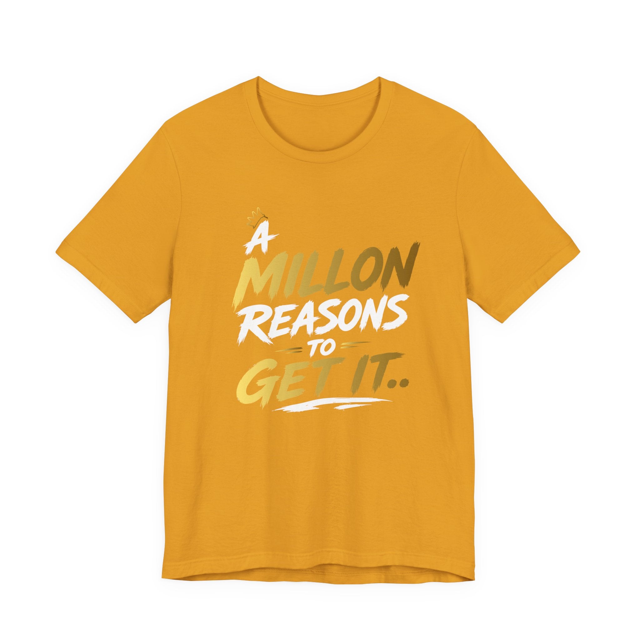 A Million Reasons to Get It Tee