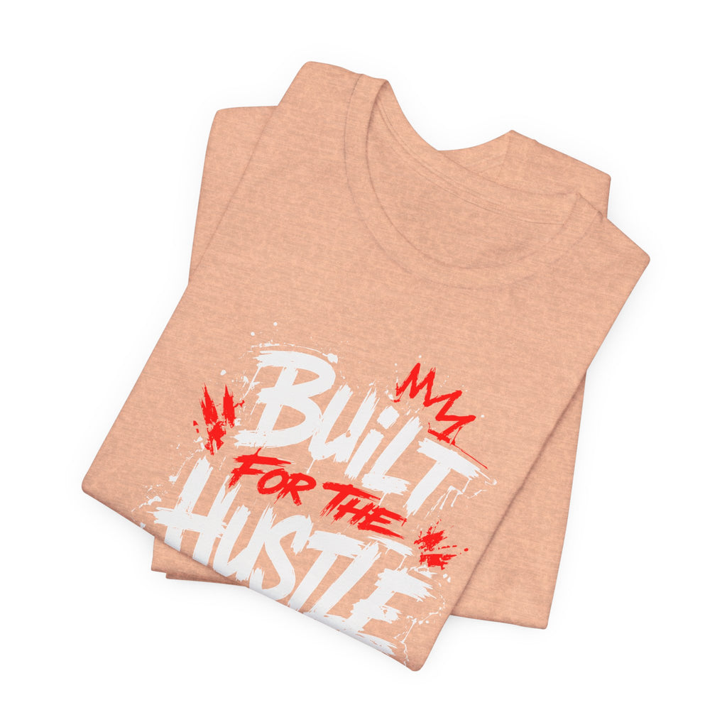 Built For The Hustle Tee