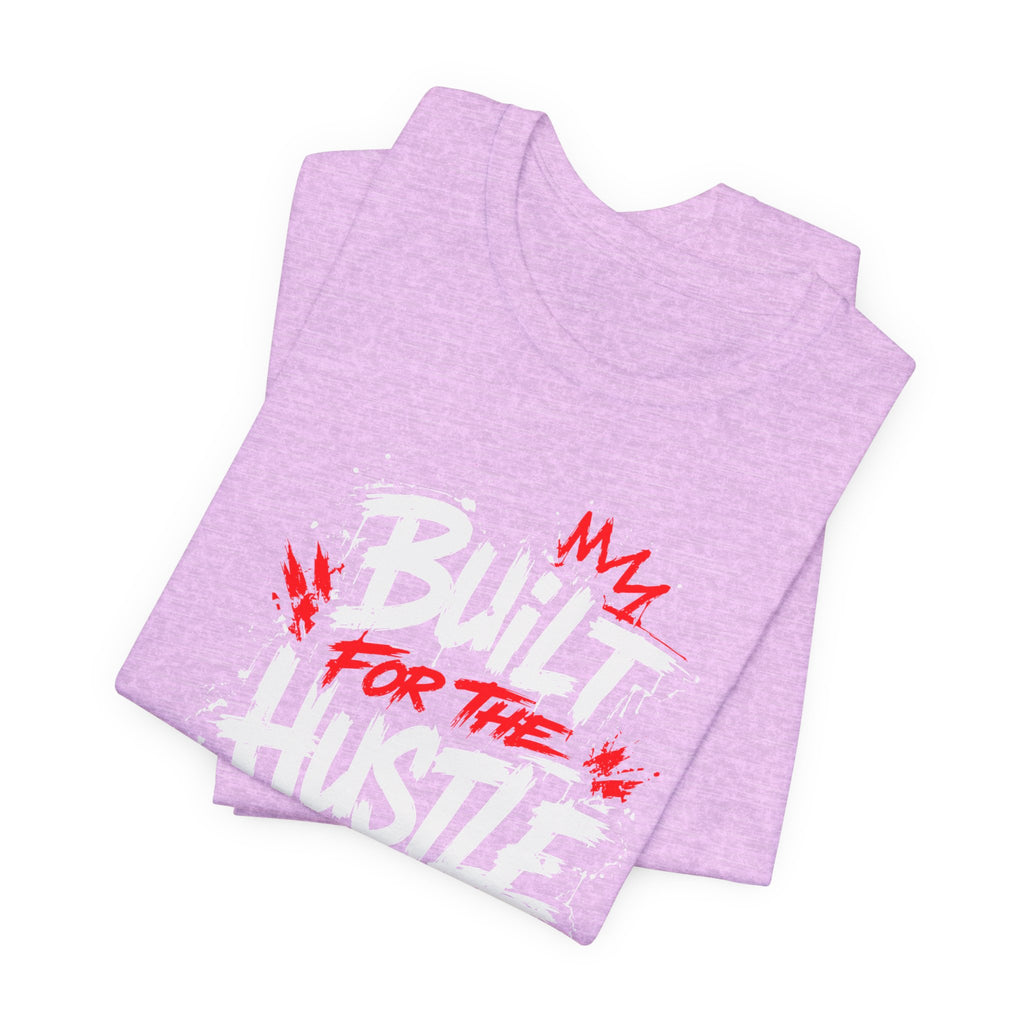Built For The Hustle Tee