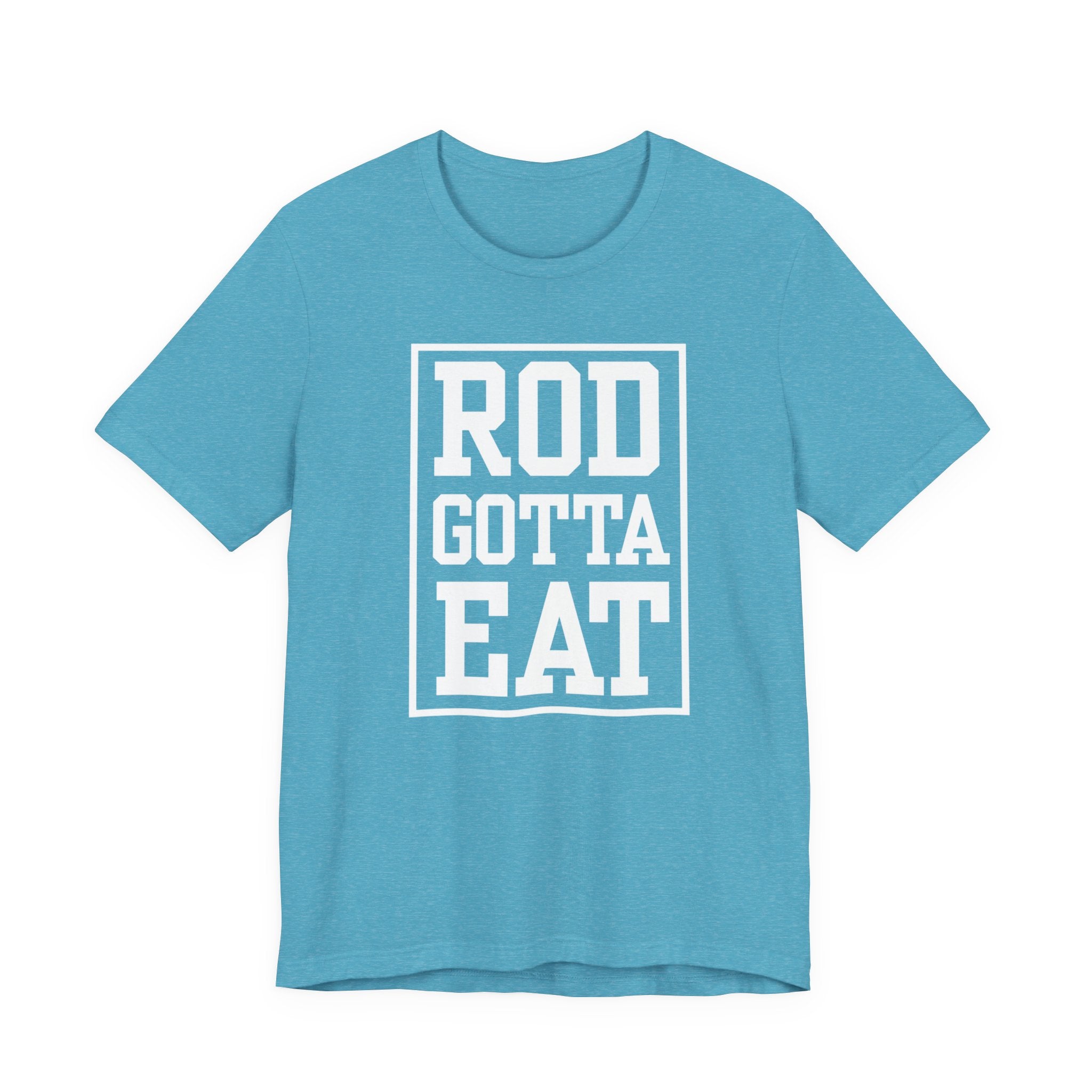 Rod Gotta Eat Tee