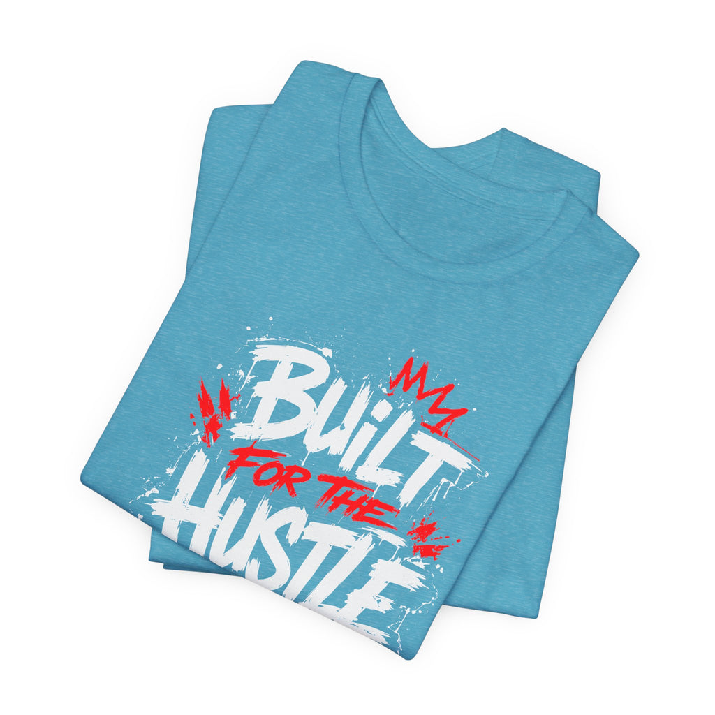 Built For The Hustle Tee