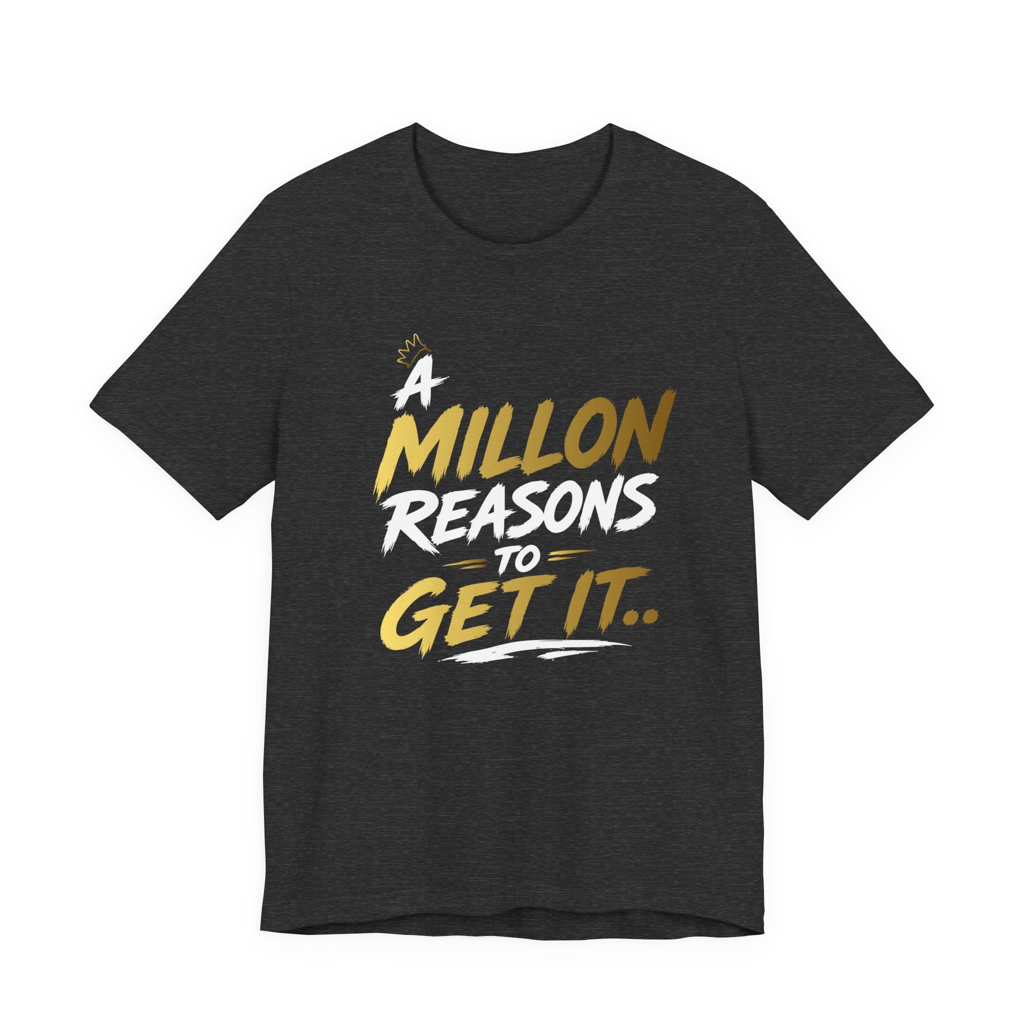 A Million Reasons to Get It Tee