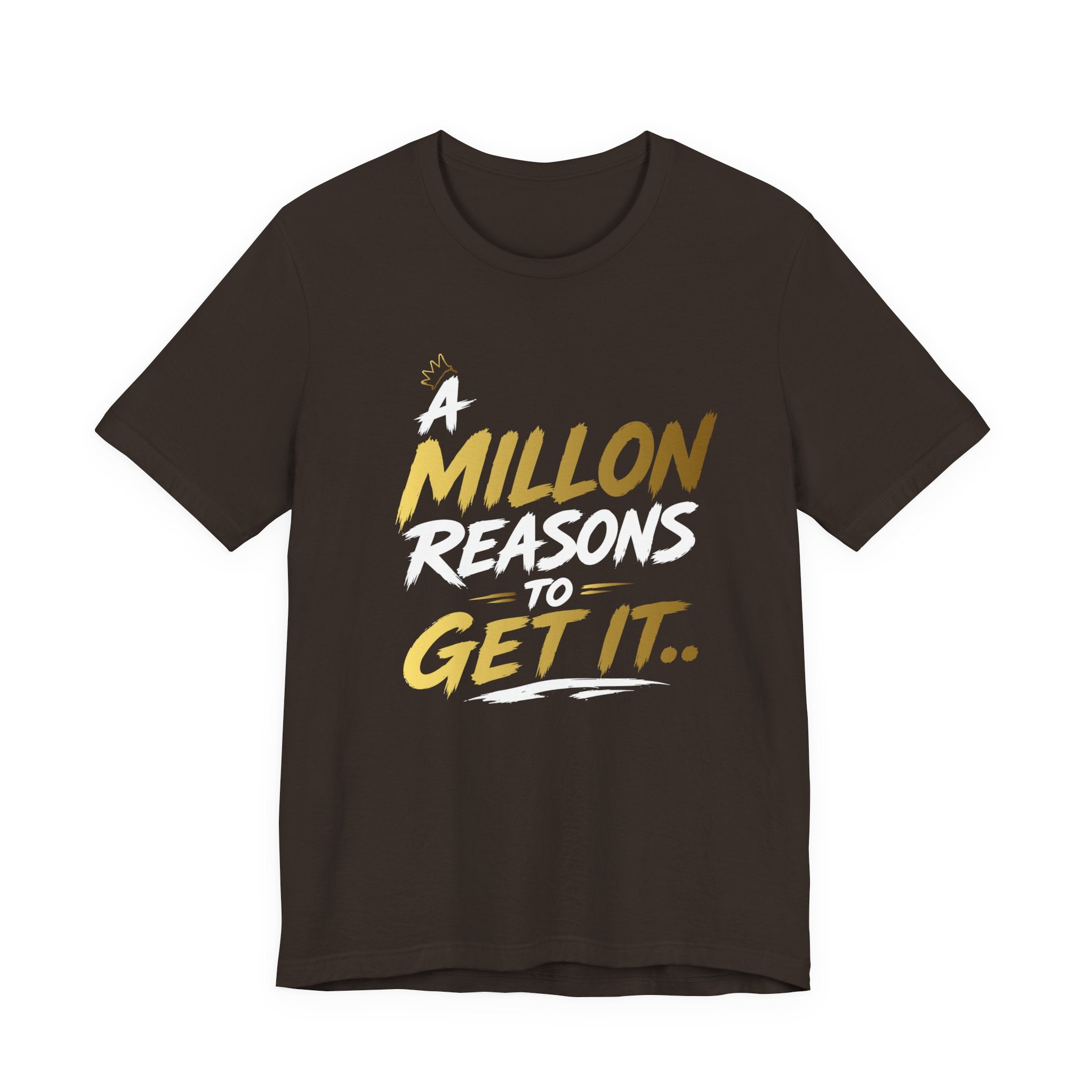 A Million Reasons to Get It Tee