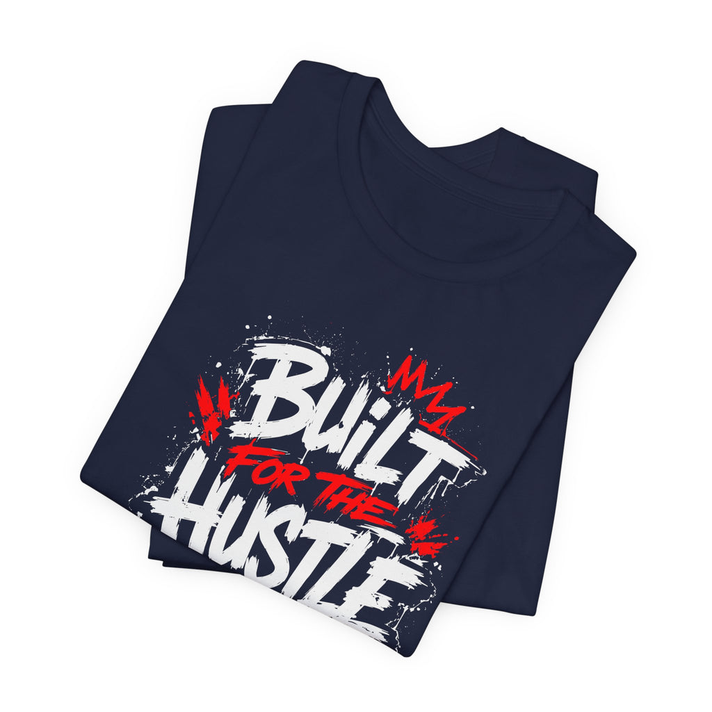 Built For The Hustle Tee