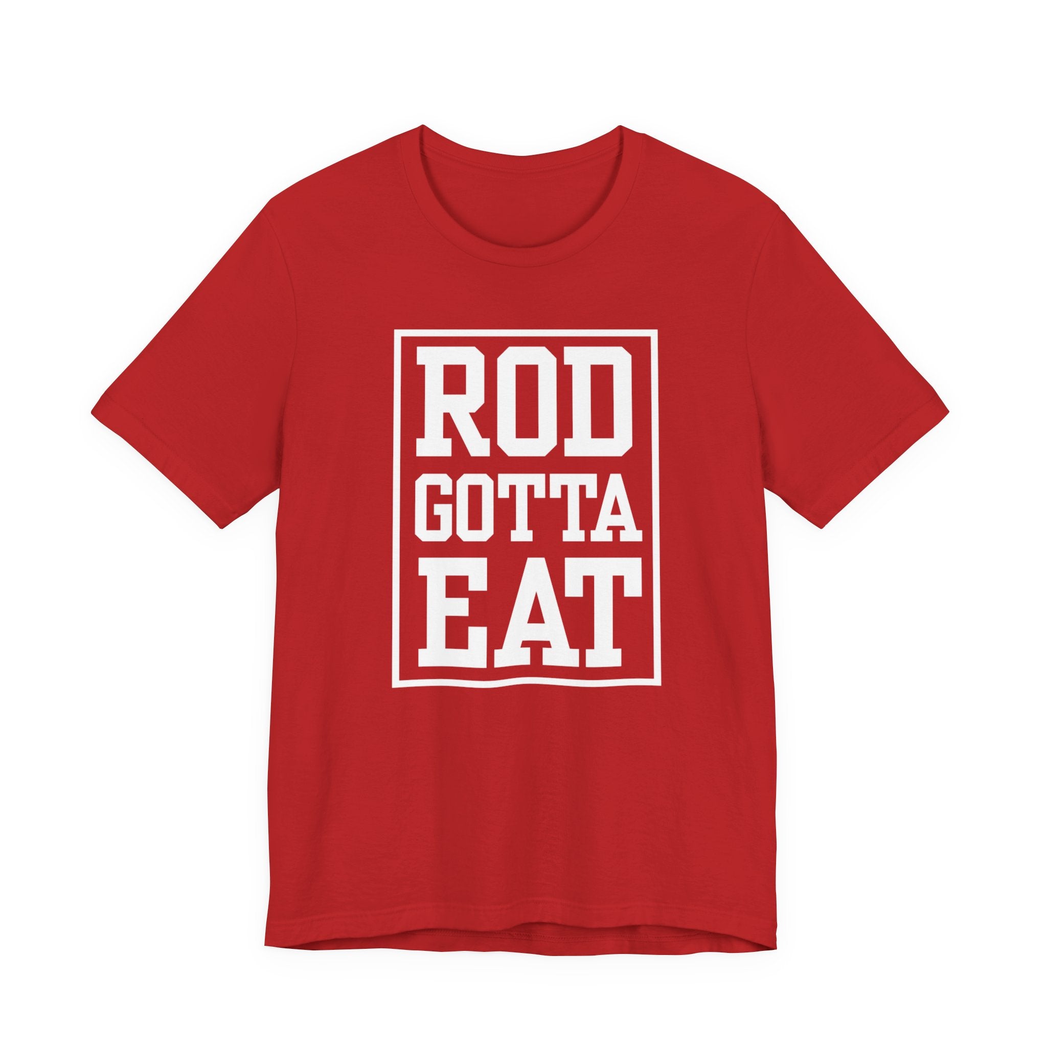 Rod Gotta Eat Tee