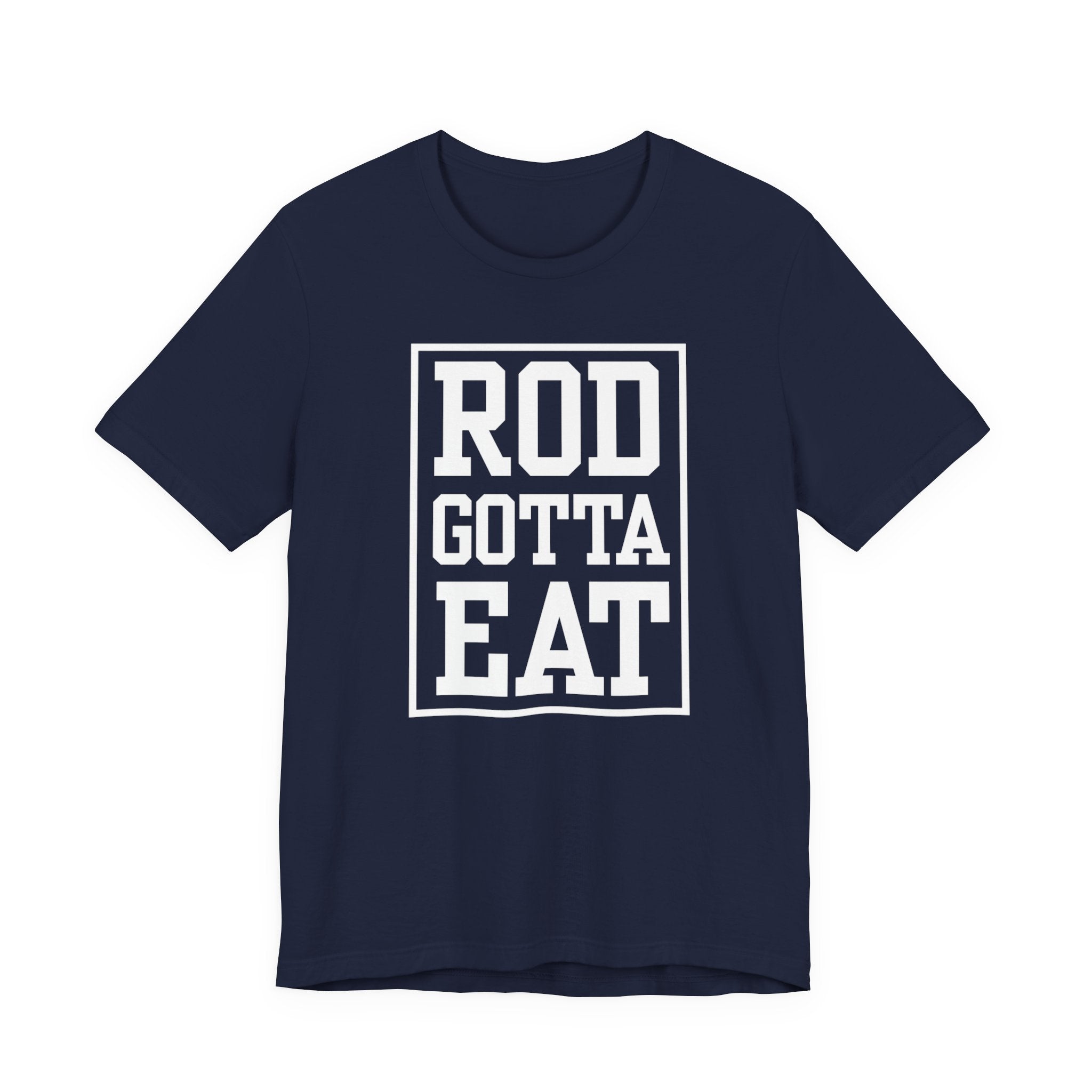Rod Gotta Eat Tee