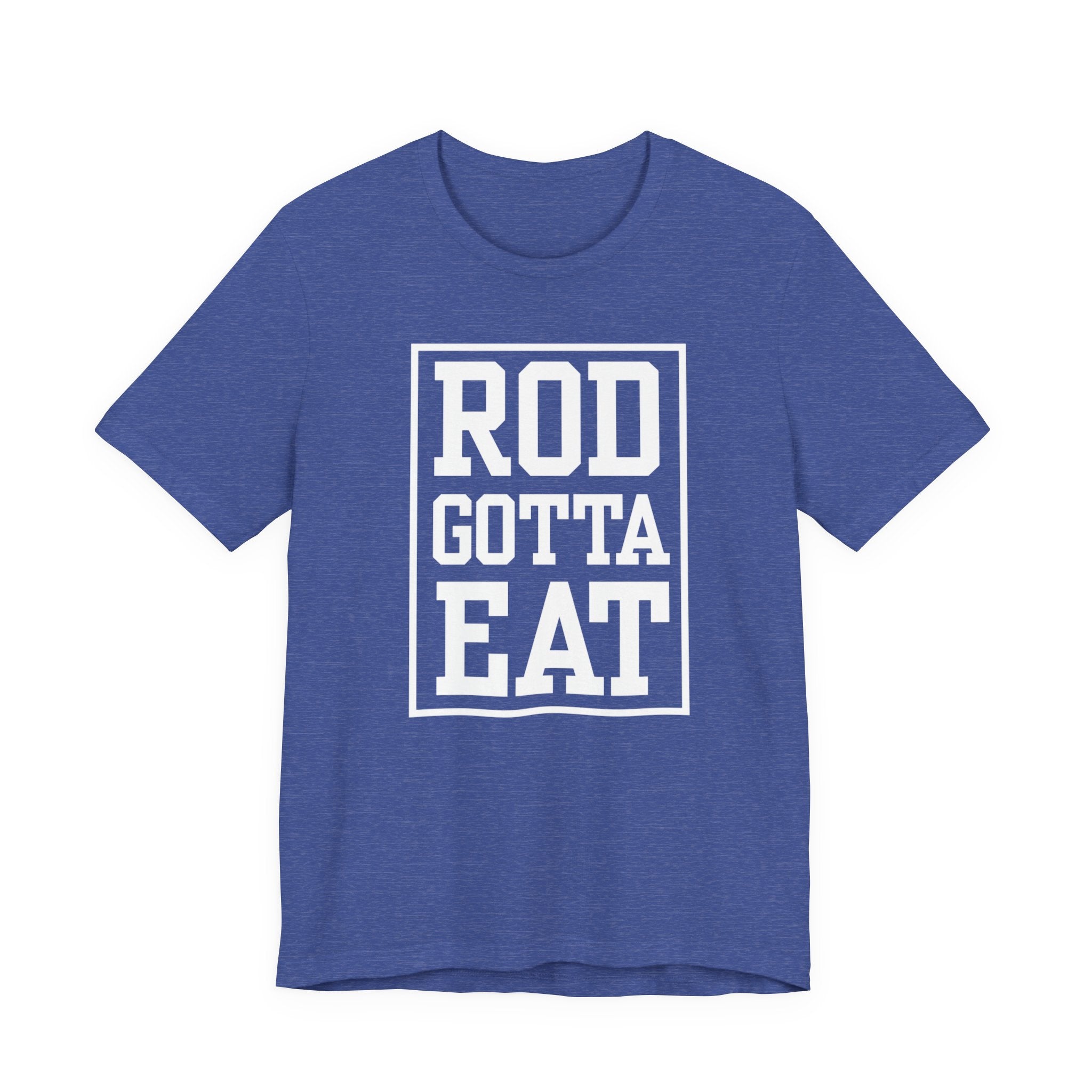 Rod Gotta Eat Tee