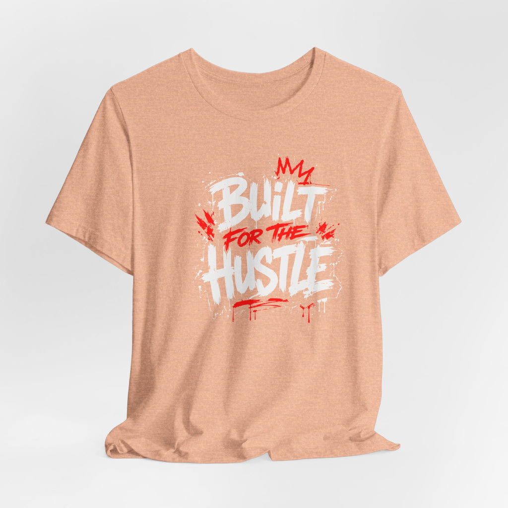 Built For The Hustle Tee