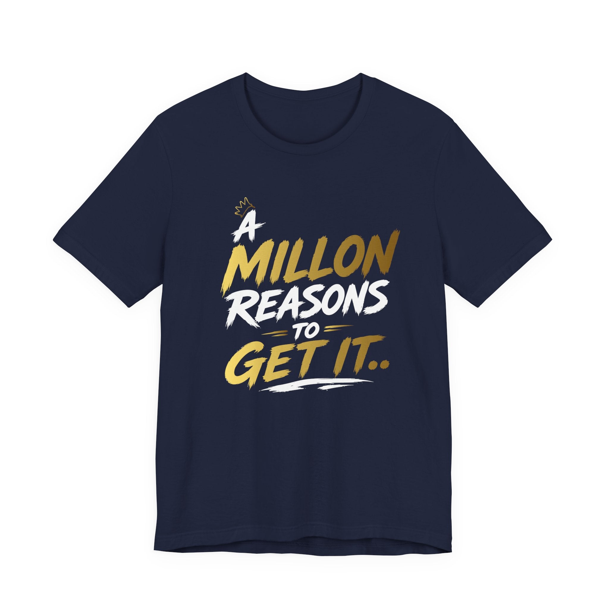 A Million Reasons to Get It Tee