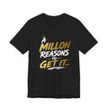 A Million Reasons to Get It Tee