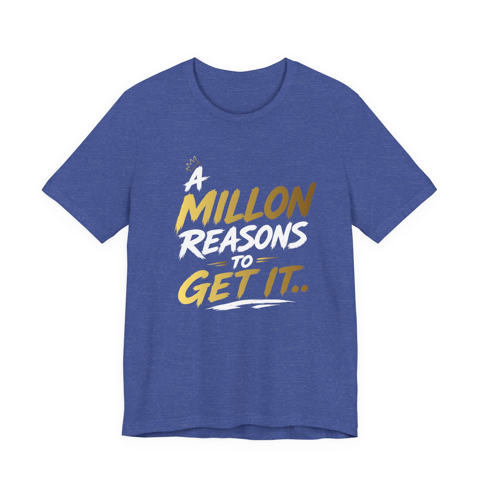 A Million Reasons to Get It Tee