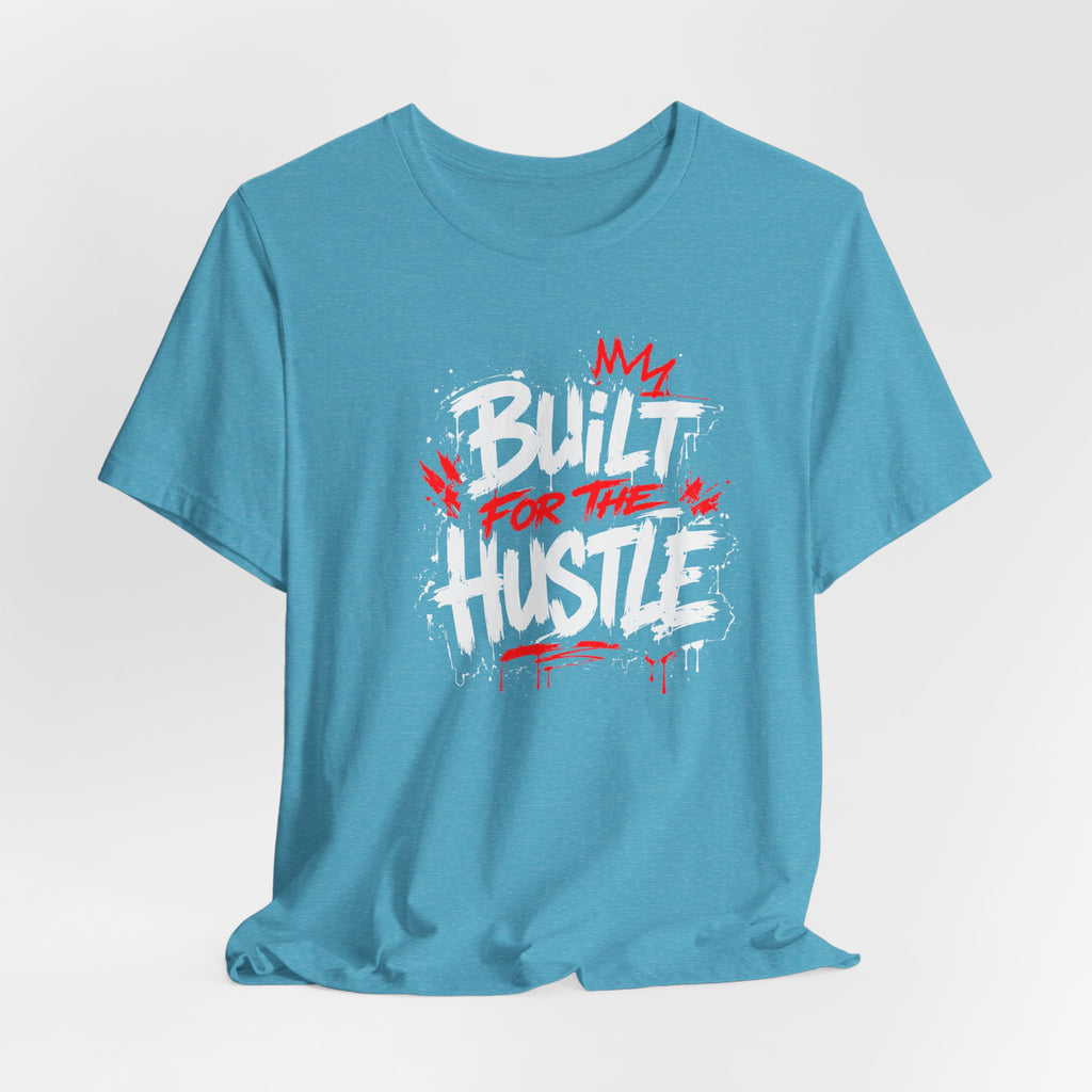 Built For The Hustle Tee