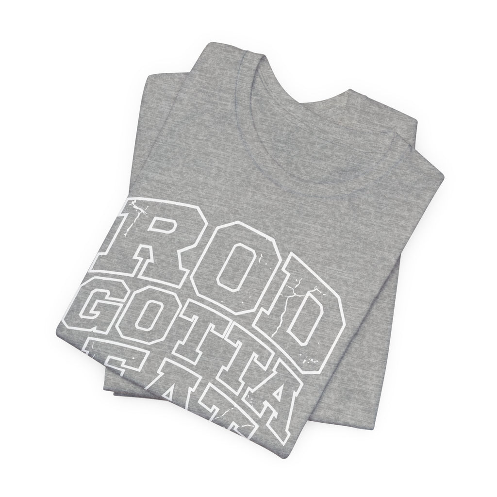 Rod Gotta Eat Tee