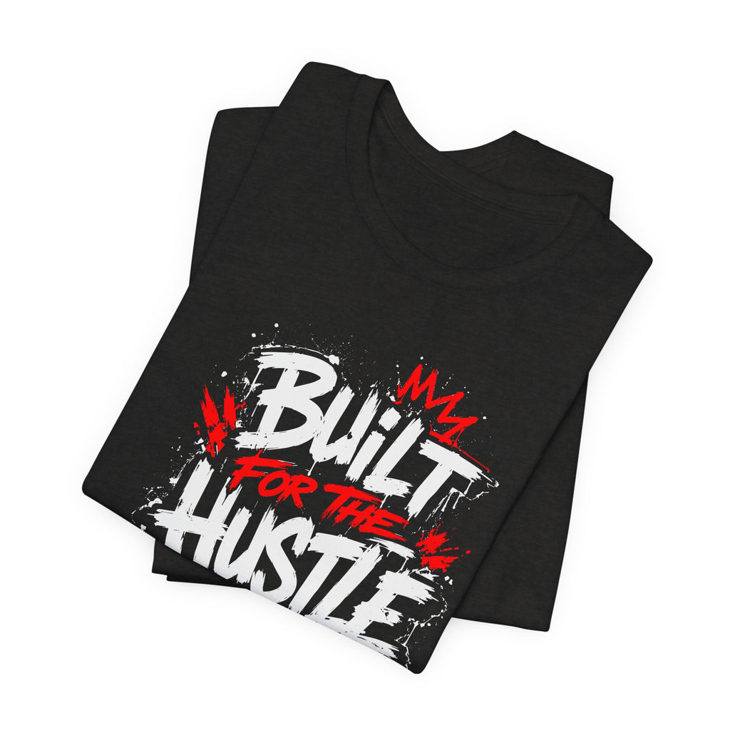 Built For The Hustle Tee