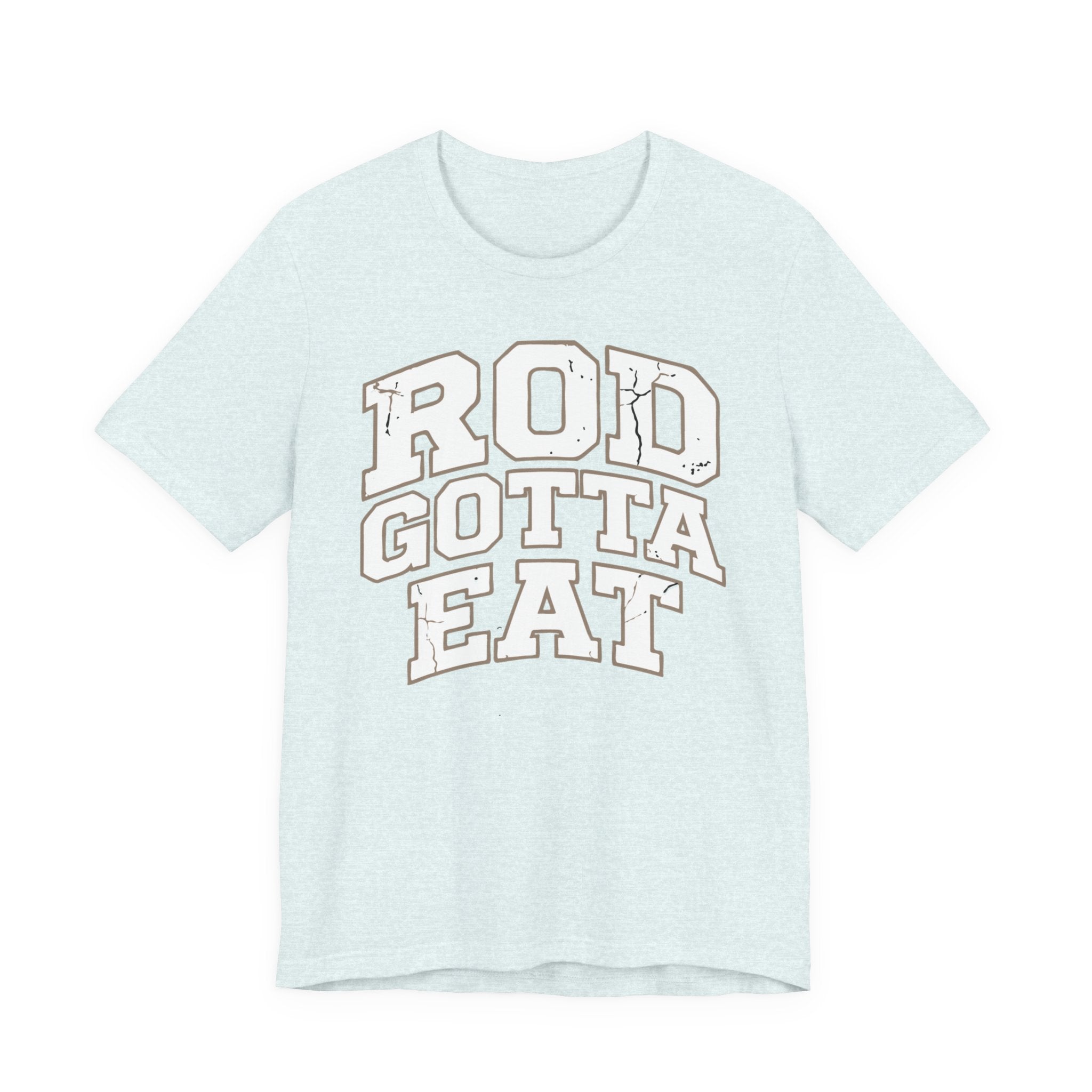 Rod Gotta Eat Tee