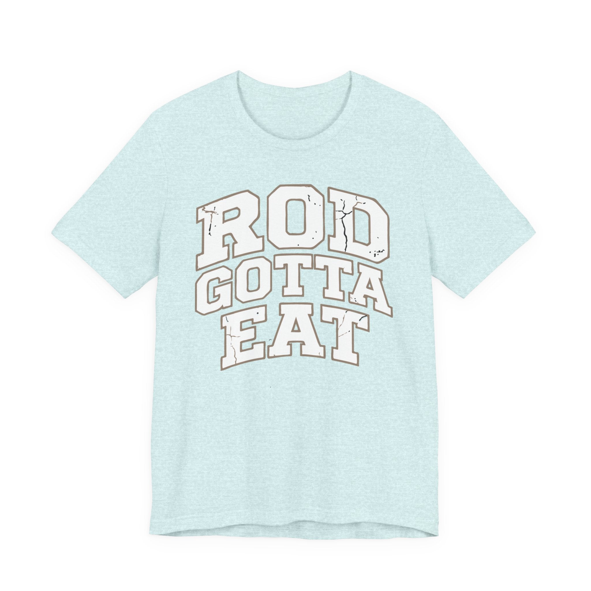 Rod Gotta Eat Tee
