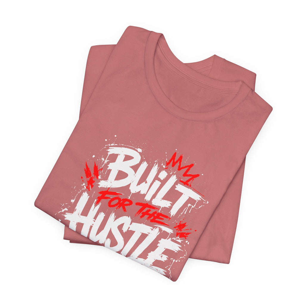 Built For The Hustle Tee