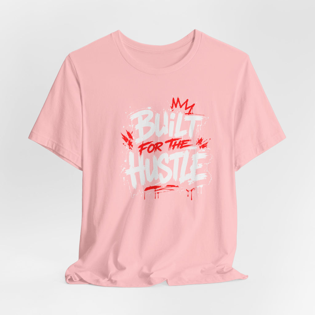 Built For The Hustle Tee
