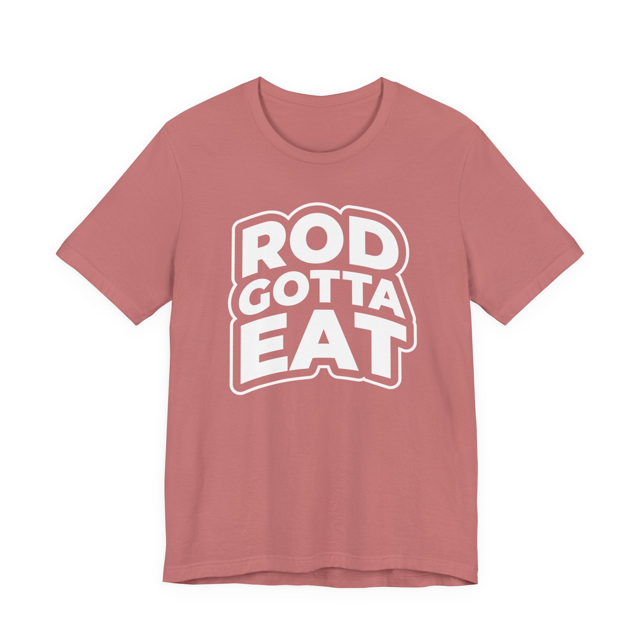 Rod Gotta Eat Tee