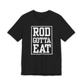Rod Gotta Eat Tee