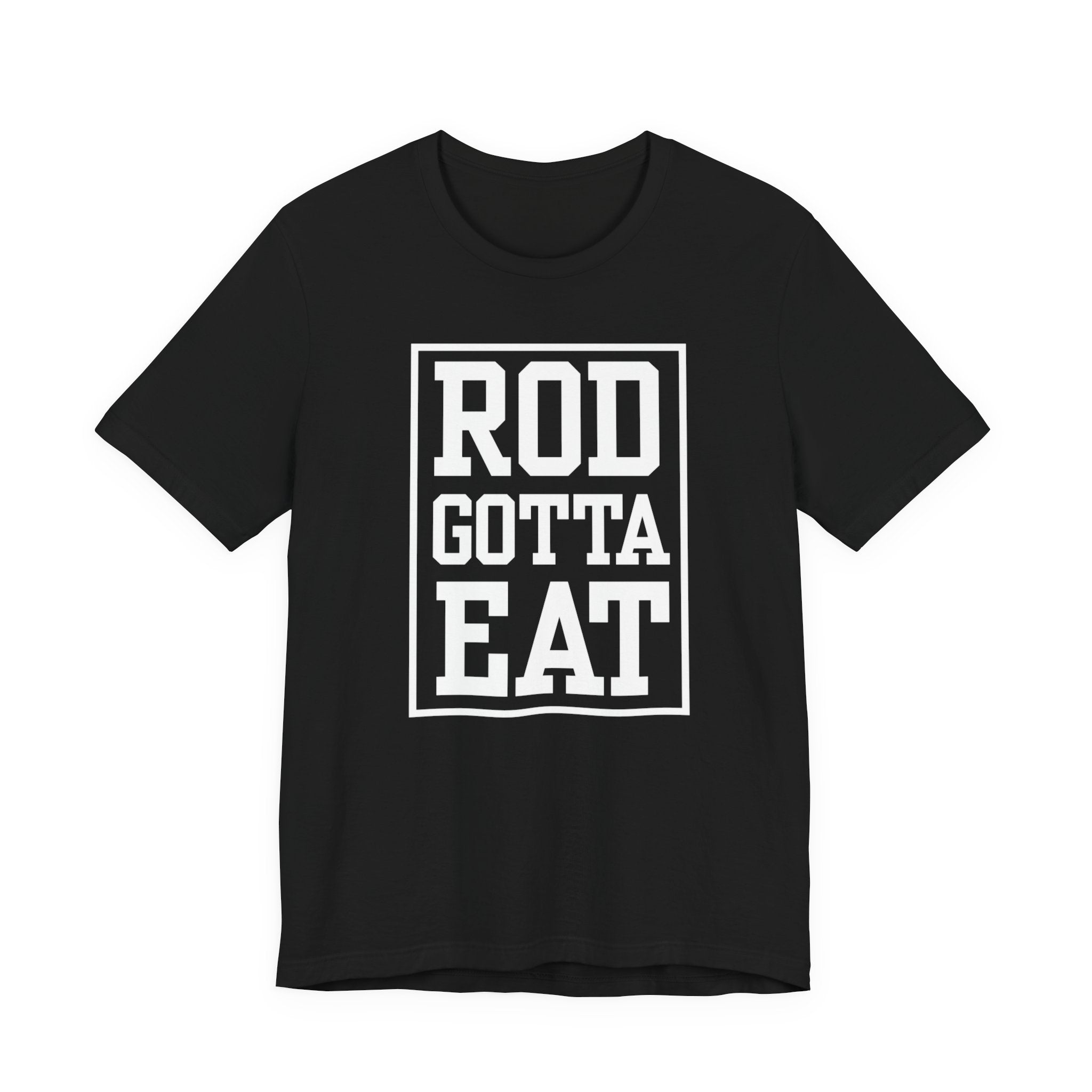 Rod Gotta Eat Tee