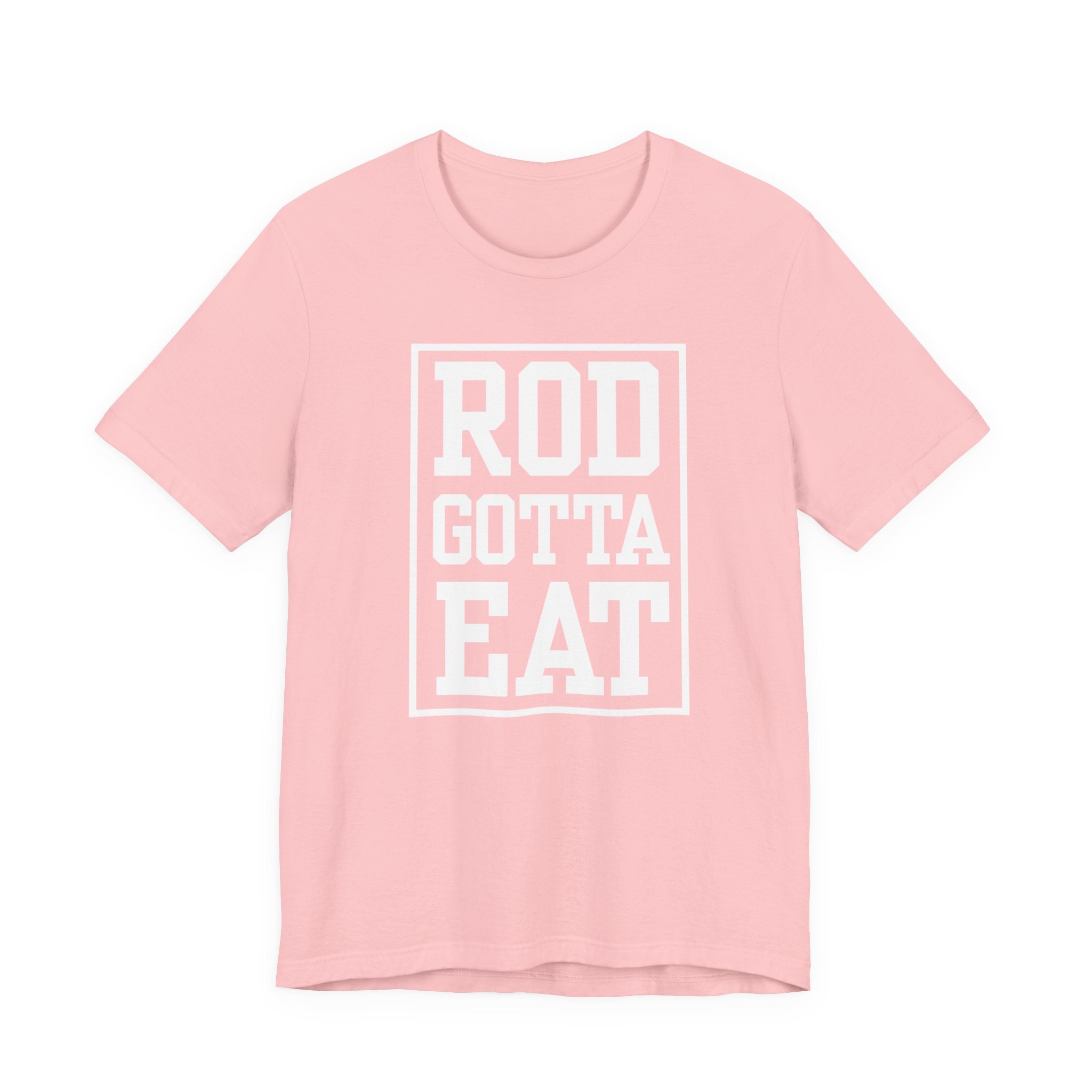 Rod Gotta Eat Tee