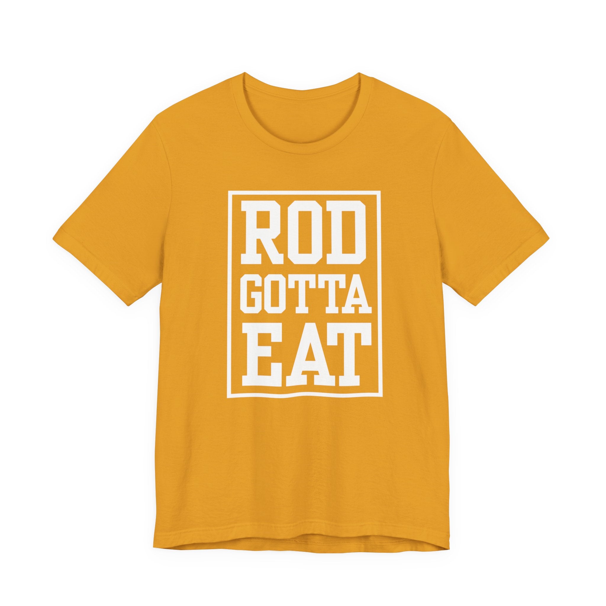 Rod Gotta Eat Tee