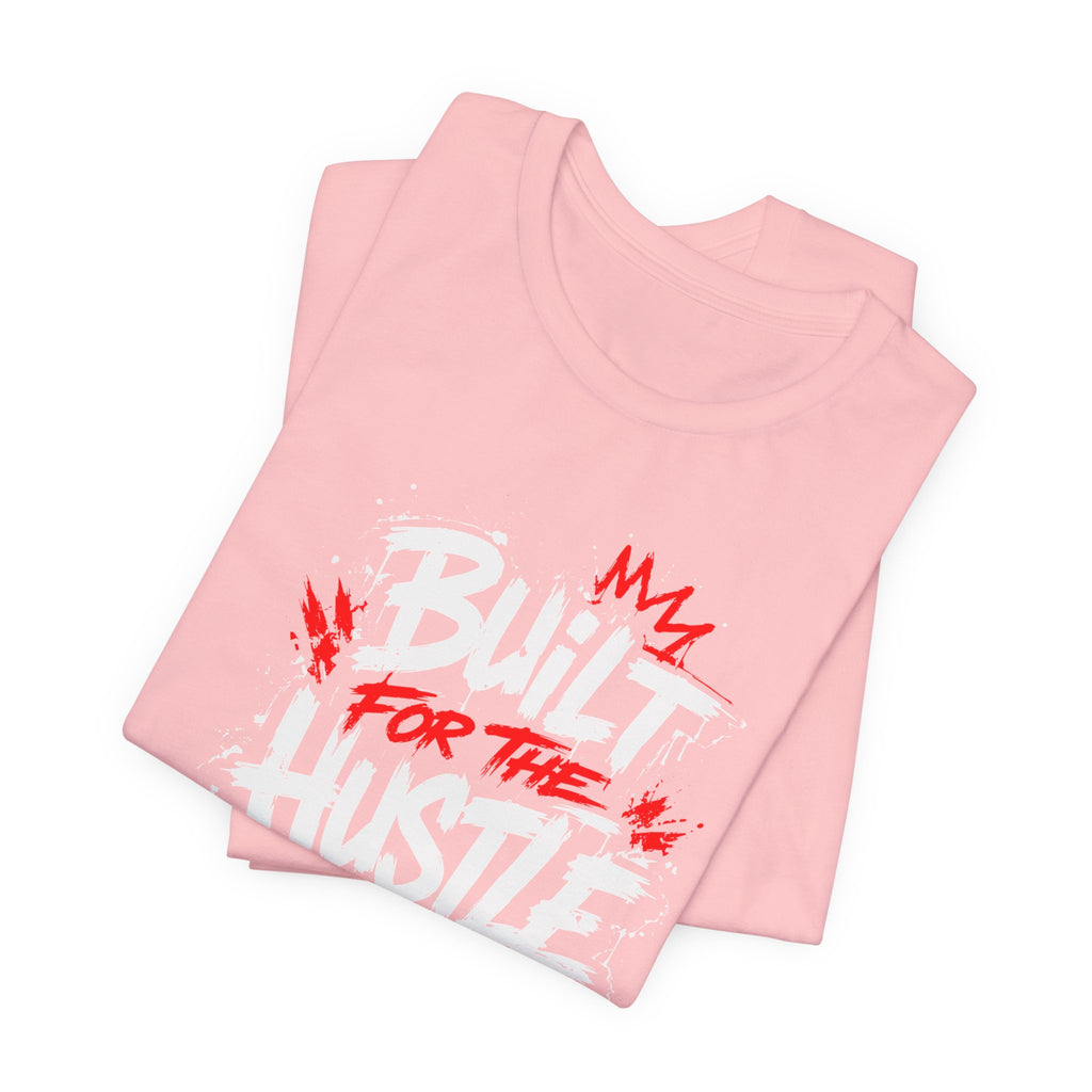 Built For The Hustle Tee