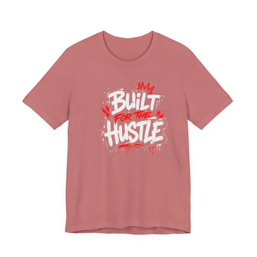 Built For The Hustle Tee