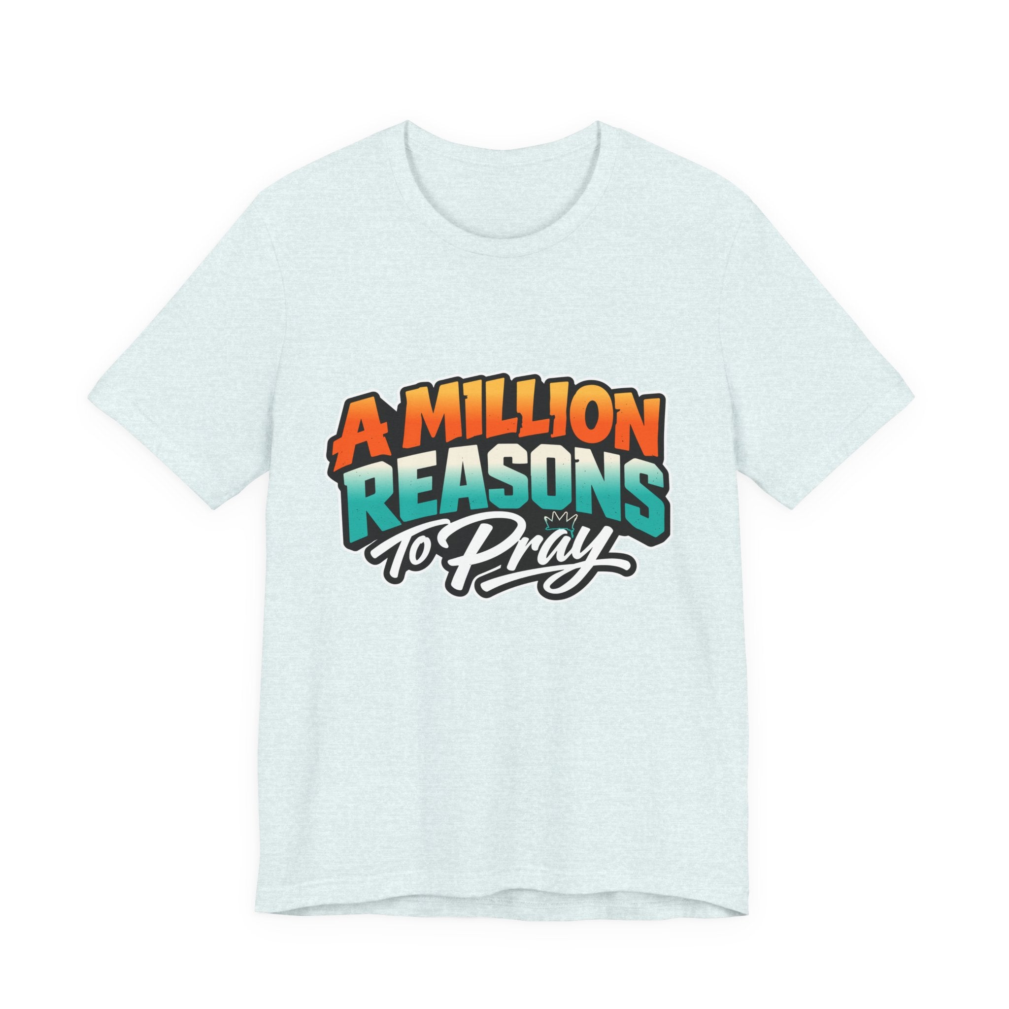 A Million Reasons to Pray Tee