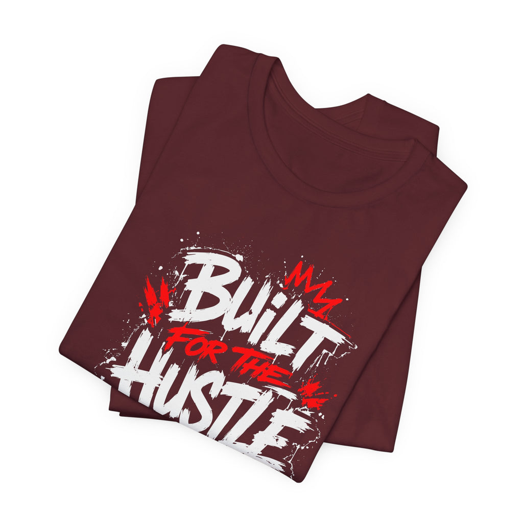 Built For The Hustle Tee