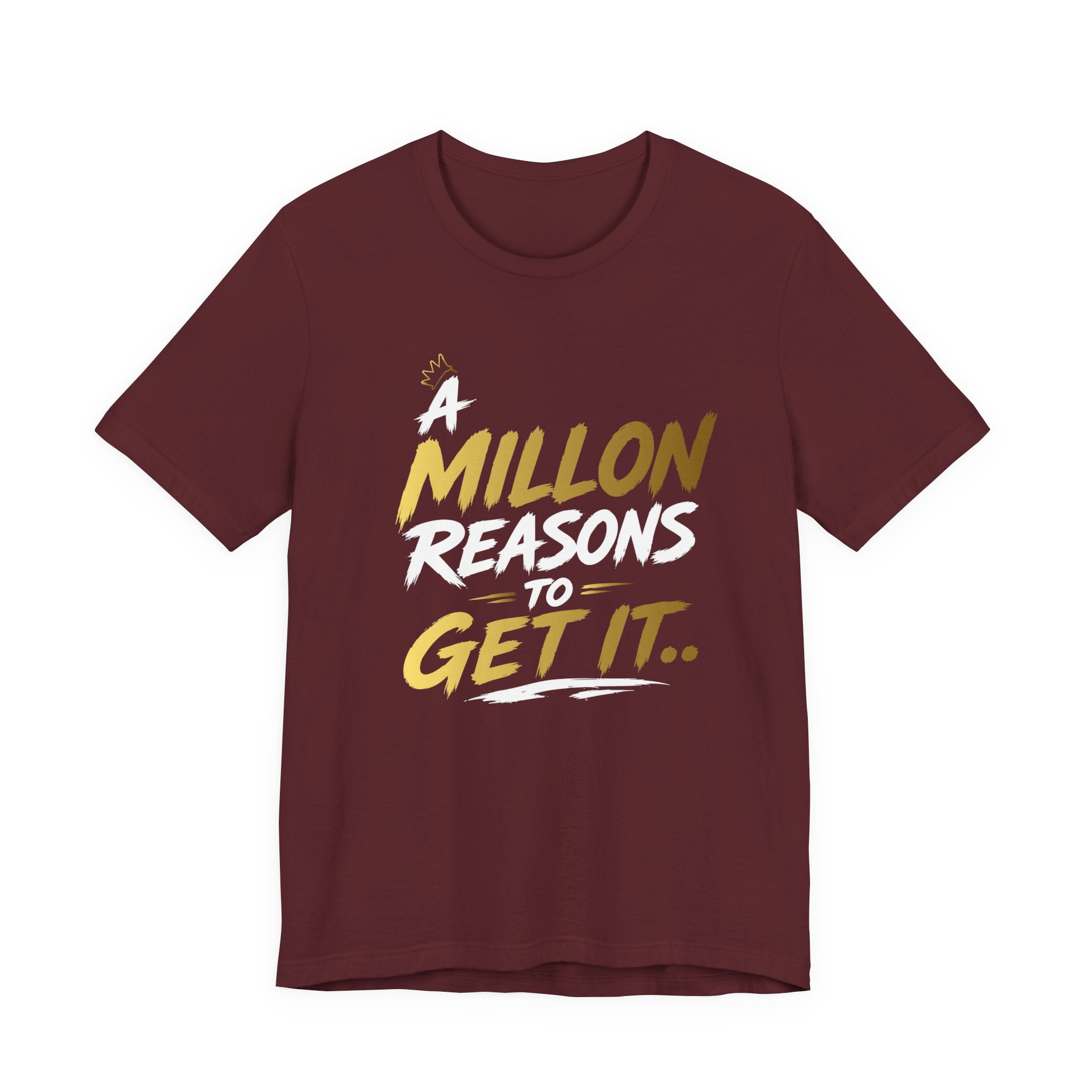 A Million Reasons to Get It Tee