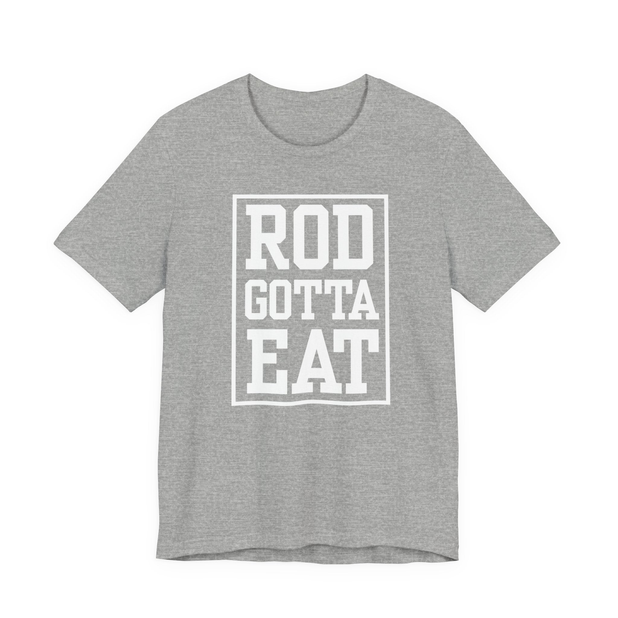 Rod Gotta Eat Tee