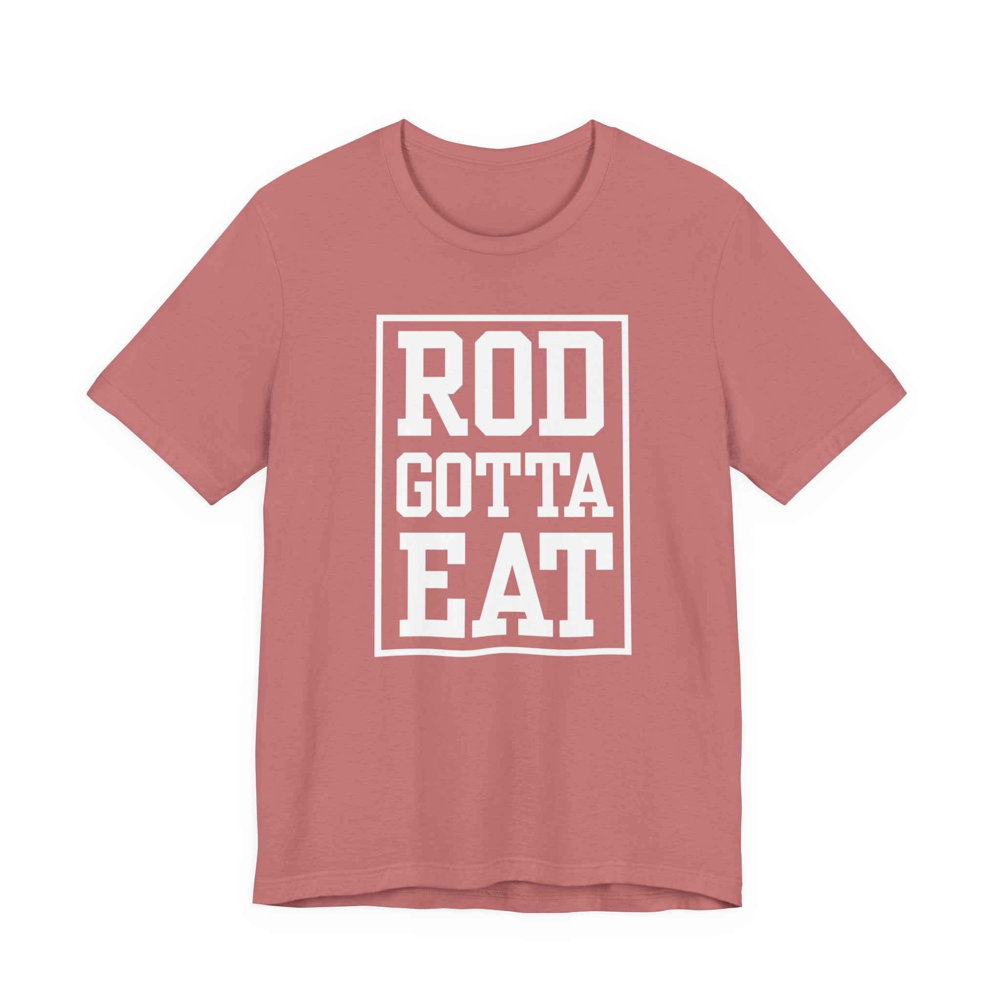 Rod Gotta Eat Tee